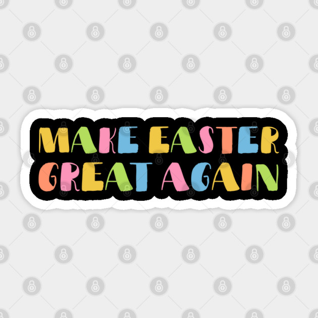 Make Easter Great Again Sticker by Creatifly Graphic Tees