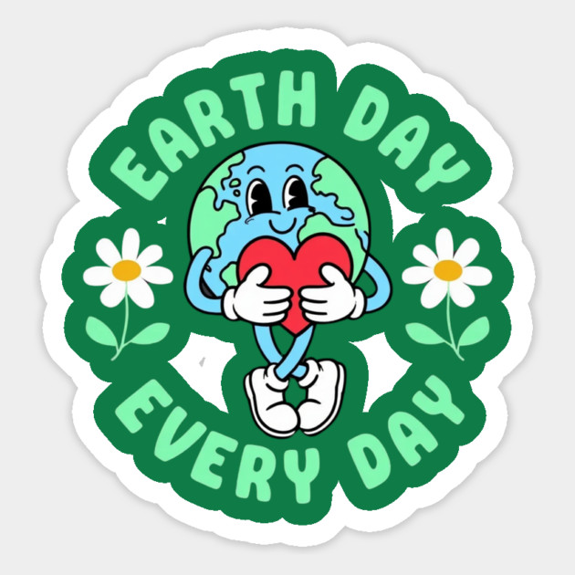 Earth Day Every Day Magnet by Creatifly Graphic Tees