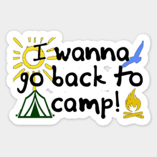 I wanna go back to camp, fun design for returning to camp Sticker