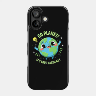 Go Planet It's Your Earth Day Phone Case