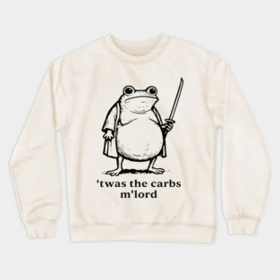 TWAS The Carbs M'Lord Funny Frog Meme Crewneck Sweatshirt