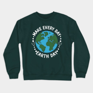 Make Every Day Earth Day Crewneck Sweatshirt