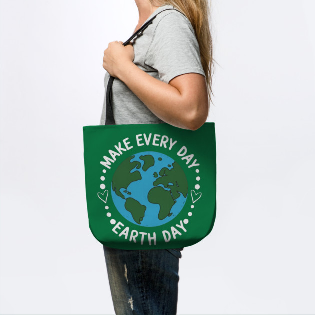 Make Every Day Earth Day by Creatifly Graphic Tees