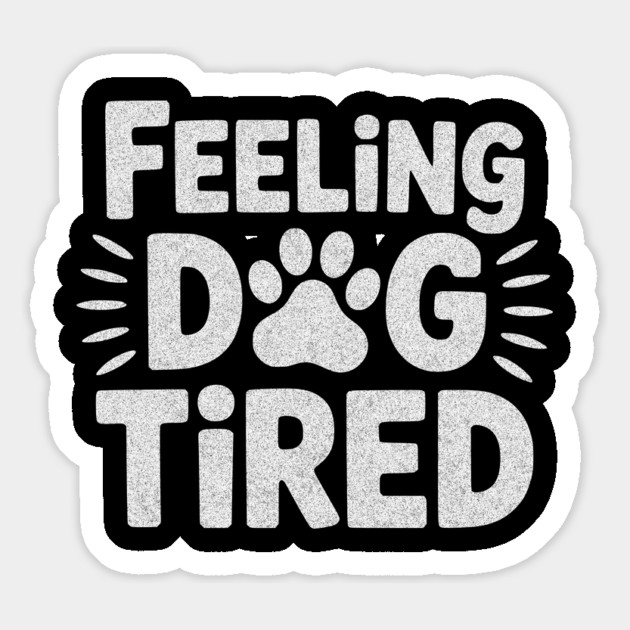 Feeling Dog Tired – Funny Dog Lovers Design for Tired Dog Parents Magnet by ArtistTee ⭐⭐⭐⭐⭐