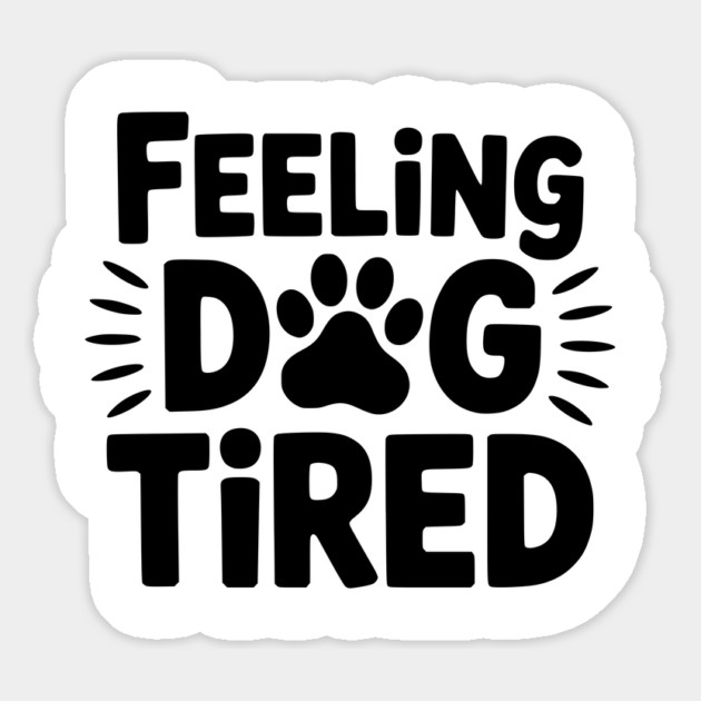 Funny Dog Lovers Design for Tired Dog Parents - Feeling Dog Tired Magnet by ArtistTee ⭐⭐⭐⭐⭐