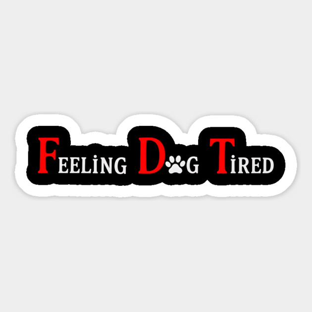 Feeling Dog Tired – Funny Dog Lover Design for Exhausted Dog Parents Magnet by ArtistTee ⭐⭐⭐⭐⭐