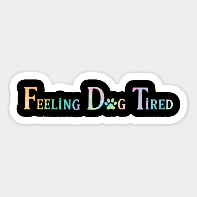 Feeling - Dog - Tired Magnet by ArtistTee ⭐⭐⭐⭐⭐