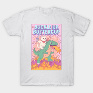 Epic Cat Riding Dinosaur Buckle Up Buttercup T-Shirt