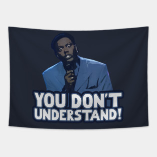 You Don't Understand Tapestry