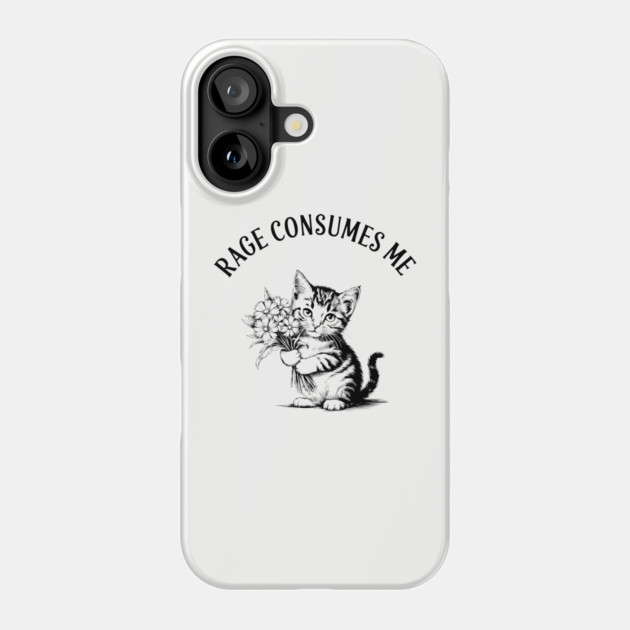 Rage Consumes Me Cat Meme Cute But Angry Phone Case by Anticorporati