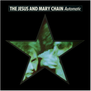 The Jesus  Mary Chain Automatic Posters and Art