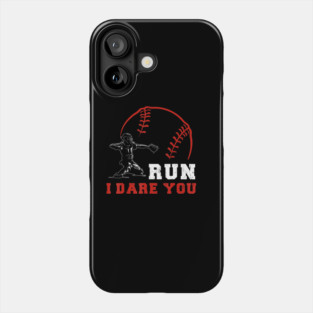 Run I Dare You Baseball Catcher Throwdown Phone Case
