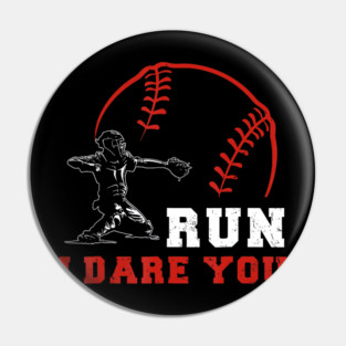 Run I Dare You Baseball Catcher Throwdown Pin