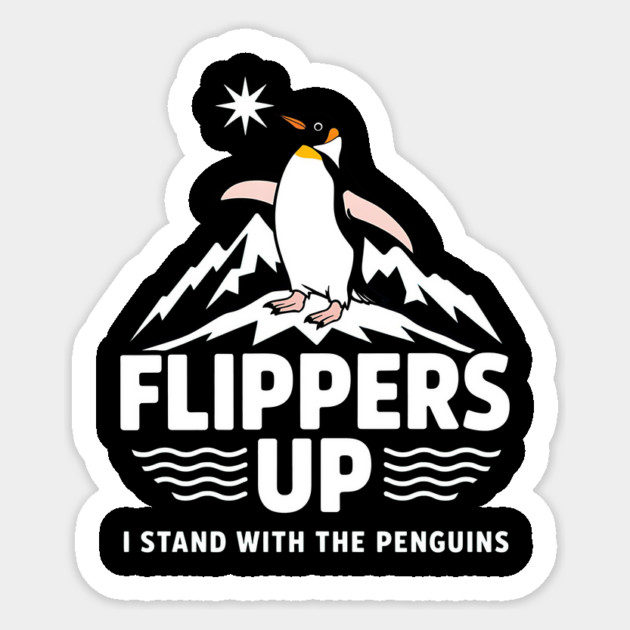 Flippers Up Stand With Penguins - Cute Penguin Stand Up for Penguins - Support Wildlife Sticker by ArtistTee ⭐⭐⭐⭐⭐