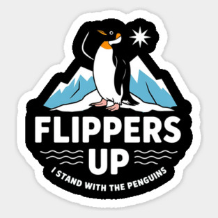 Hilarious Penguin Design, Flippers Up Stand With Penguins, Funny Animal Humor, Cute Penguin Stand Up for Penguins, Support Wildlife Sticker