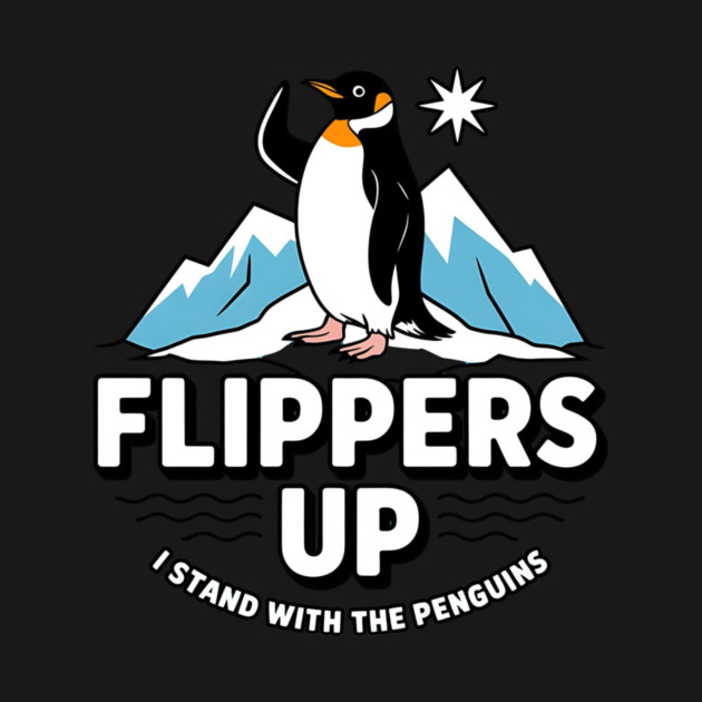 Flippers-Up-I-Stand-With-The-Penguins by ArtistTee ⭐⭐⭐⭐⭐