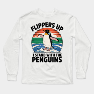 Flippers Up Stand With Penguins - Funny Animal Humor, Vintage Penguin Graphic - Support Wildlife - Stand with Penguins Long Sleeve T-Shirt