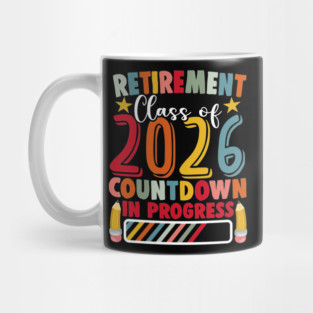 Retirement Class of 2026 Countdown in Progress Teacher Retired Funny Teacher Mug