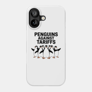 Funny Penguins Against Tariffs, Sarcastic Meme Design, Penguin Humor, Political Statement Apparel, Cute Penguin Protest Graphic Phone Case