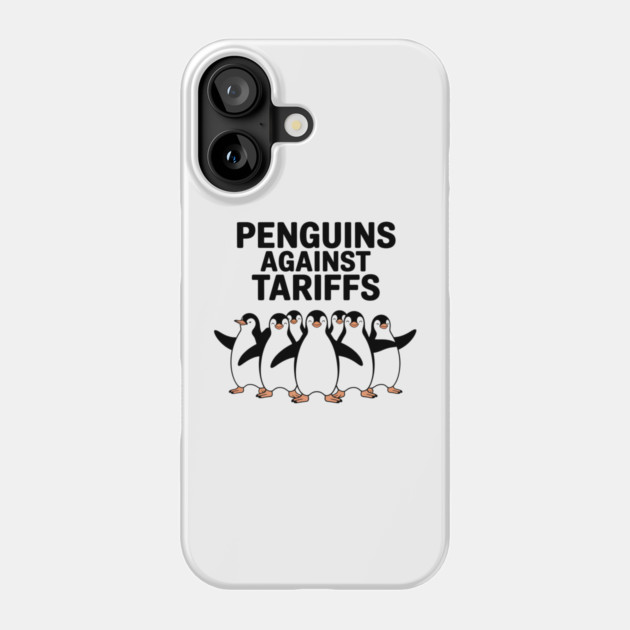 Funny Penguins Against Tariffs, Sarcastic Meme Design, Penguin Humor, Political Statement Apparel, Cute Penguin Protest Graphic Phone Case by ArtistTee ⭐⭐⭐⭐⭐