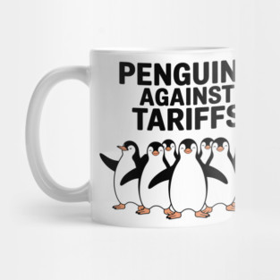 Funny Penguins Against Tariffs, Sarcastic Meme Design, Penguin Humor, Political Statement Apparel, Cute Penguin Protest Graphic Mug
