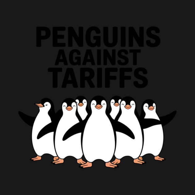 Funny Penguins Against Tariffs, Sarcastic Meme Design, Penguin Humor, Political Statement Apparel, Cute Penguin Protest Graphic by ArtistTee ⭐⭐⭐⭐⭐