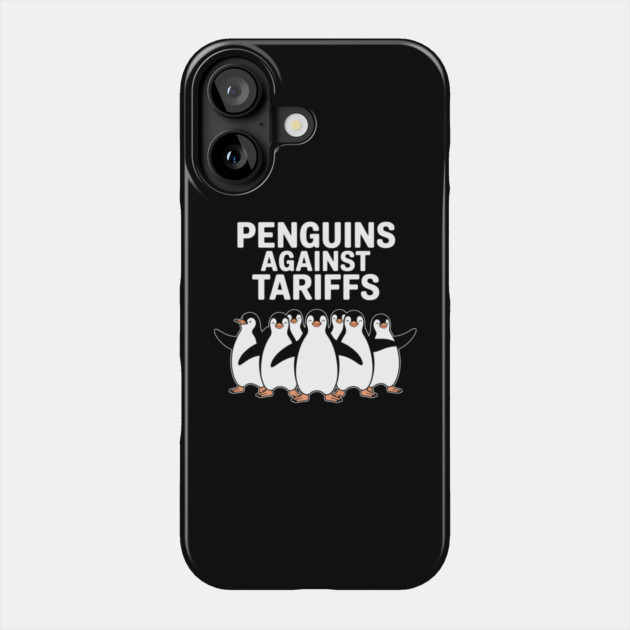 Funny-Penguins-Against-Tariffs-Sarcastic-Saying-Meme Phone Case by ArtistTee ⭐⭐⭐⭐⭐