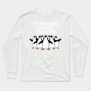 Funny-Penguins-Against-Tariffs-Sarcastic-Saying-Meme Long Sleeve T-Shirt