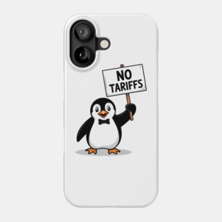 Funny Penguin Protest NO TARIFFS, Cute Penguin Holding Sign, Sarcastic Political Meme, Penguin Tax Protest, Animal Humor Design Phone Case
