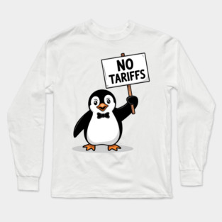 Funny Penguin Protest NO TARIFFS, Cute Penguin Holding Sign, Sarcastic Political Meme, Penguin Tax Protest, Animal Humor Design Long Sleeve T-Shirt