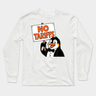 Funny Penguin Protest NO TARIFFS-Cute Penguin Holding Sign-Sarcastic Political Meme-Penguin Tax Protest Long Sleeve T-Shirt