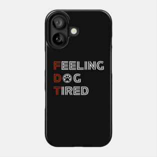 Feeling-Dog-Tired Phone Case
