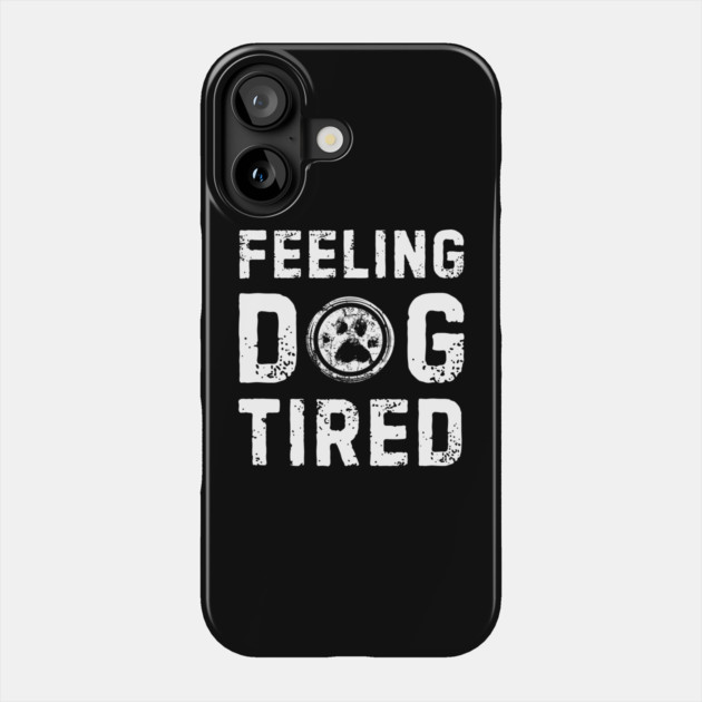 Feeling-Dog-Tired Phone Case by Creatifly Graphic Tees