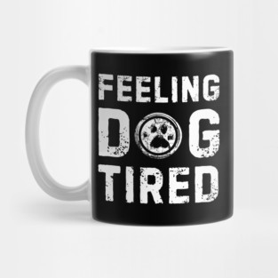 Feeling-Dog-Tired Mug