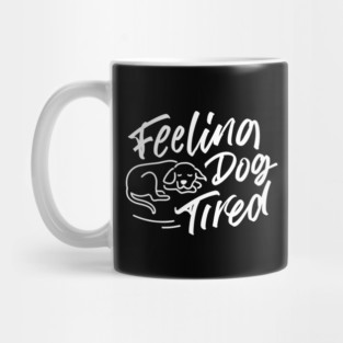 Feeling-Dog-Tired Mug