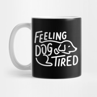 Feeling-Dog-Tired Mug