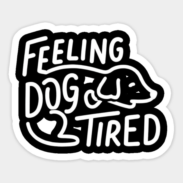 Feeling-Dog-Tired Magnet by Creatifly Graphic Tees