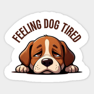 Feeling-Dog-Tired Sticker