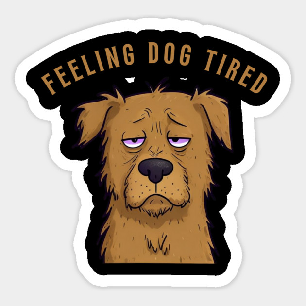 Feeling-Dog-Tired Magnet by Creatifly Graphic Tees