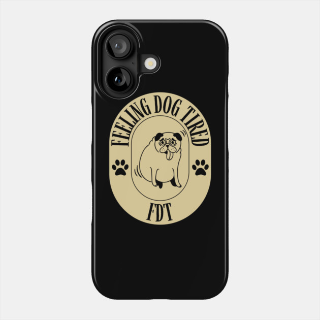 Feeling-Dog-Tired Phone Case by Creatifly Graphic Tees