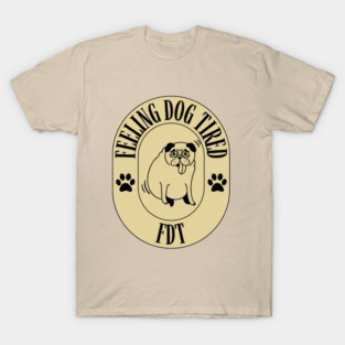Feeling-Dog-Tired T-Shirt