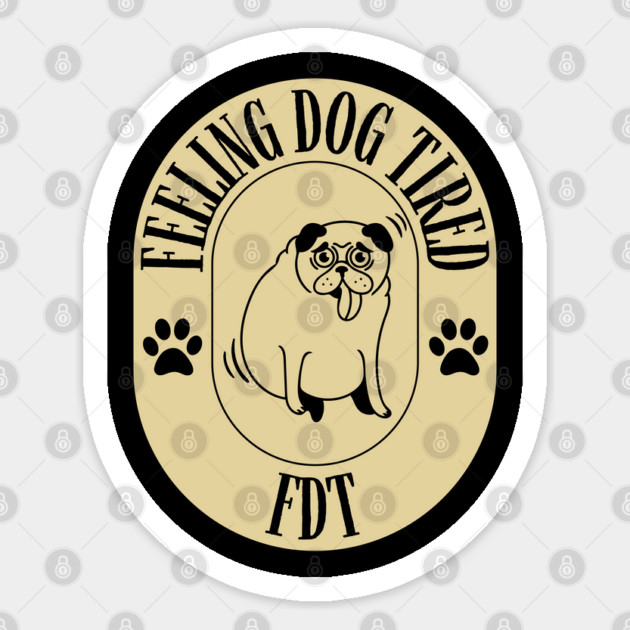 Feeling-Dog-Tired Sticker by Creatifly Graphic Tees