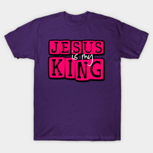 Jesus is my King T-Shirt