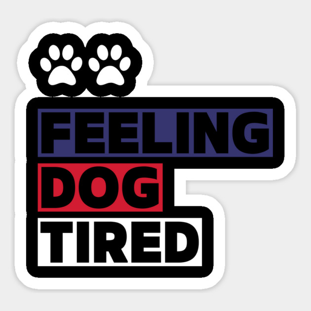 Feeling-Dog-Tired Magnet by Creatifly Graphic Tees