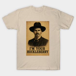 I'm your huckleberry T-Shirt