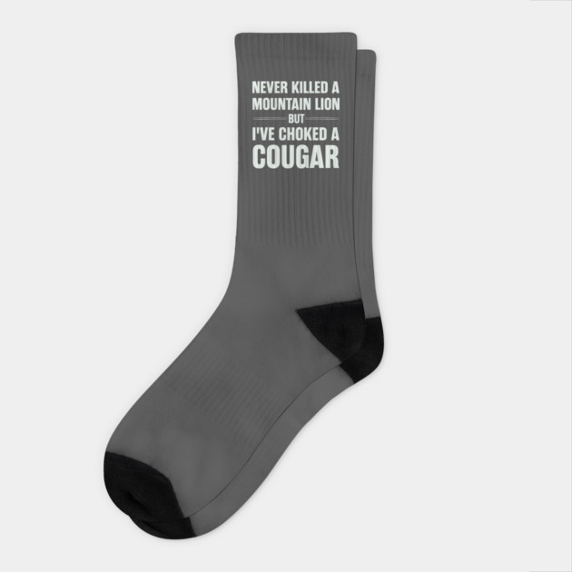 Never-Killed-A-Mountain-Lion-But-I've-Choked-A-Cougar Socks by JessArty