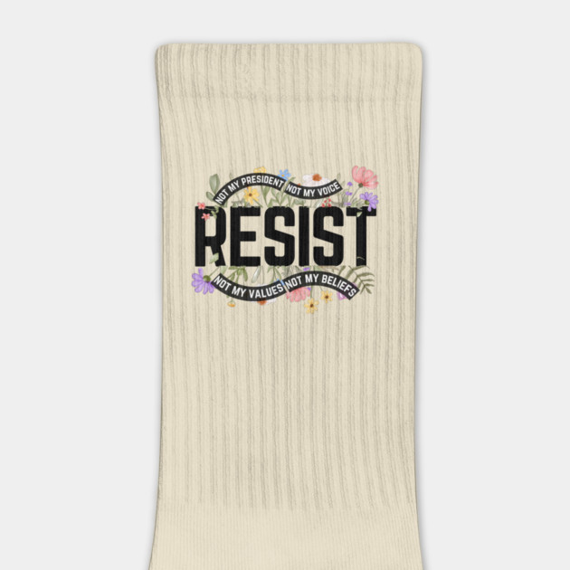 Resist Not My President Anti Trump by The WYLD Tribe