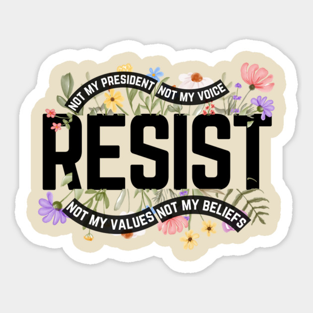 Resist Not My President Anti Trump Magnet by The WYLD Tribe