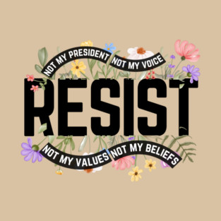 Resist Not My President Anti Trump T-Shirt