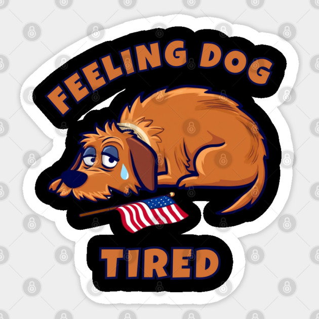 Feeling-Dog-Tired Sticker by Creatifly Graphic Tees